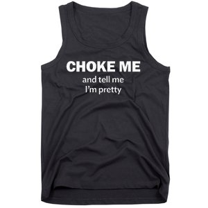 Choke Me And Tell Me IM Pretty Bdsm Gear Tank Top