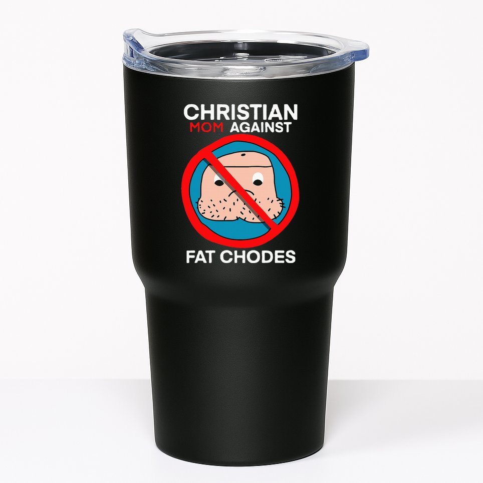 Christian Mom Against Fat Chodes Tumbler