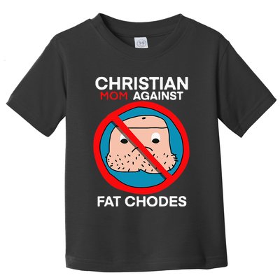 Christian Mom Against Fat Chodes Toddler T-Shirt