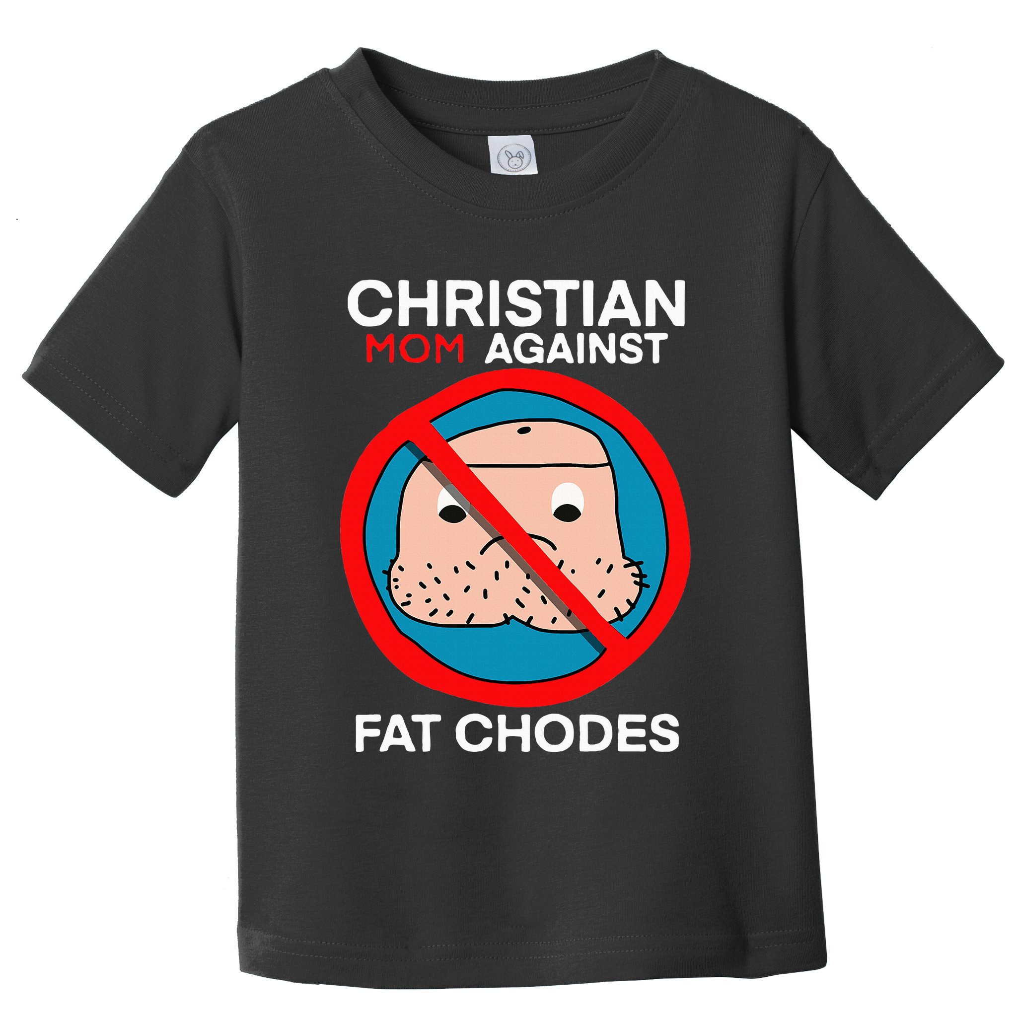Christian Mom Against Fat Chodes Toddler T-Shirt