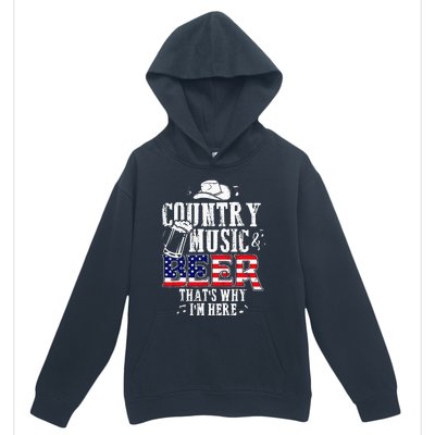 Country Music And Beer Thats Why Im Here Urban Pullover Hoodie