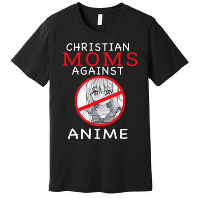 Christian Moms Against Anime Premium T-Shirt