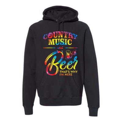 Country Music And Beer Thats Why Im Here Women Ladies Gift Premium Hoodie