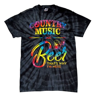 Country Music And Beer Thats Why Im Here Women Ladies Gift Tie-Dye T-Shirt