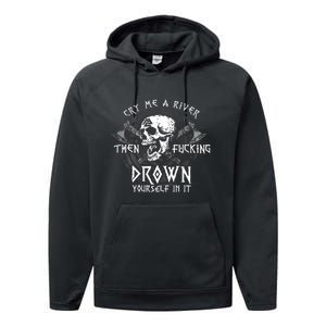 Cry Me A River Then Fucking Drown Yourself In It (On Back) Performance Fleece Hoodie