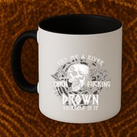 Cry Me A River Then Fucking Drown Yourself In It (On Back) Mug