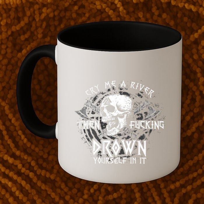 Cry Me A River Then Fucking Drown Yourself In It (On Back) Mug