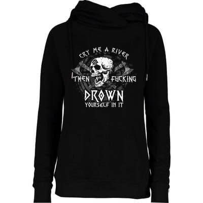 Cry Me A River Then Fucking Drown Yourself In It (On Back) Womens Funnel Neck Pullover Hood