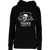 Cry Me A River Then Fucking Drown Yourself In It (On Back) Womens Funnel Neck Pullover Hood
