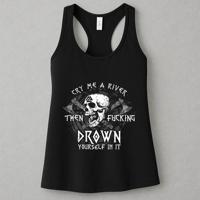 Cry Me A River Then Fucking Drown Yourself In It (On Back) Womens Tank Top