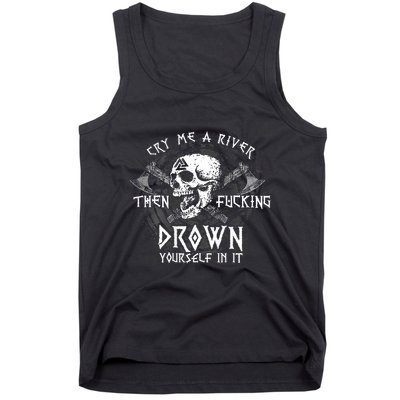 Cry Me A River Then Fucking Drown Yourself In It (On Back) Tank Top