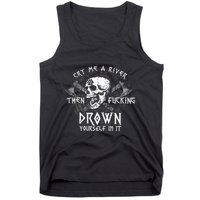 Cry Me A River Then Fucking Drown Yourself In It (On Back) Tank Top