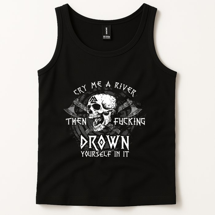 Cry Me A River Then Fucking Drown Yourself In It (On Back) Tank Top