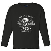 Cry Me A River Then Fucking Drown Yourself In It (On Back) Toddler Long Sleeve Shirt