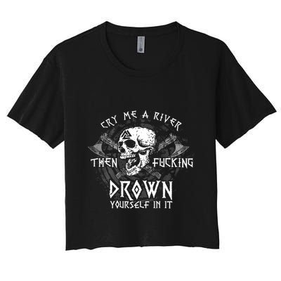 Cry Me A River Then Fucking Drown Yourself In It (On Back) Crop Top