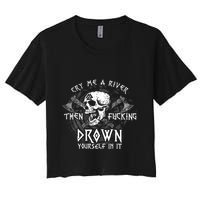 Cry Me A River Then Fucking Drown Yourself In It (On Back) Crop Top