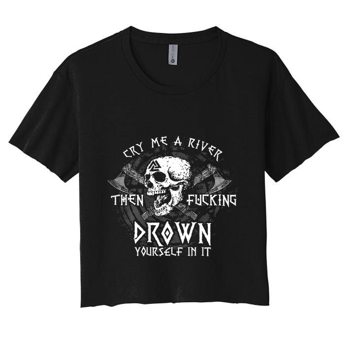 Cry Me A River Then Fucking Drown Yourself In It (On Back) Crop Top