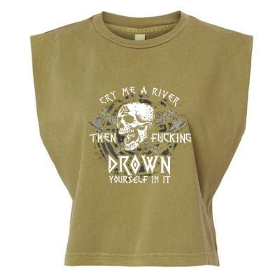 Cry Me A River Then Fucking Drown Yourself In It (On Back) Garment-Dyed Women's Muscle Tee