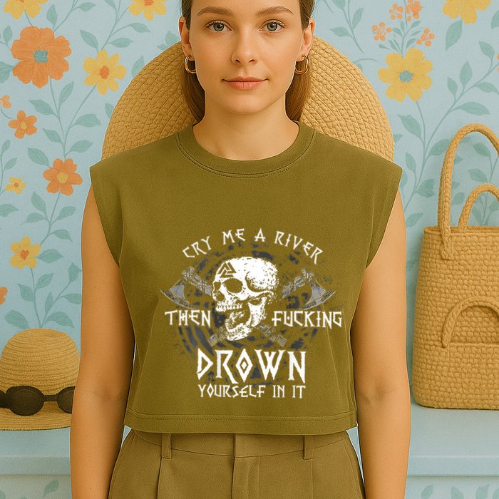 Cry Me A River Then Fucking Drown Yourself In It (On Back) Garment-Dyed Women's Muscle Tee