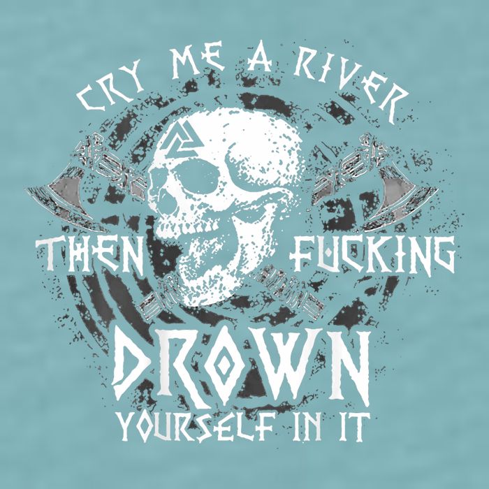 Cry Me A River Then Fucking Drown Yourself In It (On Back) Sueded Cloud Jersey T-Shirt