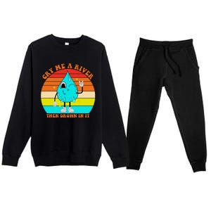 Cry Me A River Then Drown In It Premium Crewneck Sweatsuit Set