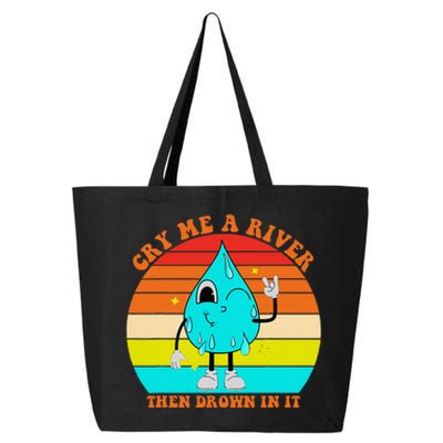 Cry Me A River Then Drown In It 25L Jumbo Tote