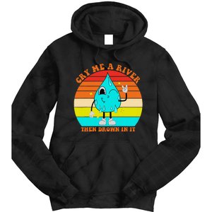 Cry Me A River Then Drown In It Tie Dye Hoodie