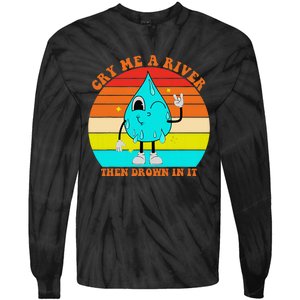 Cry Me A River Then Drown In It Tie-Dye Long Sleeve Shirt