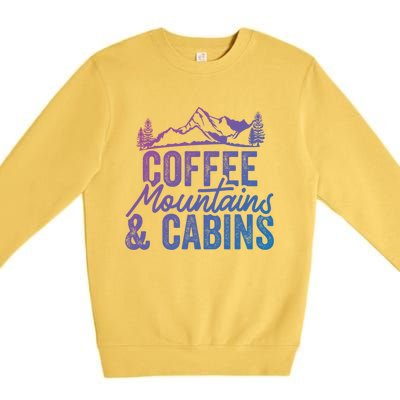 Coffee Mountains And Cabins Skiing Snowboarding Funny Gift Premium Crewneck Sweatshirt