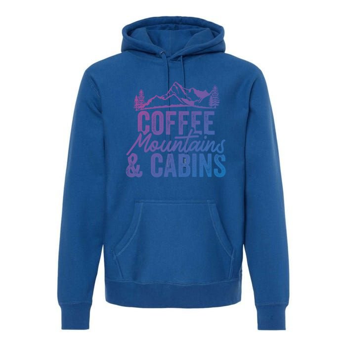 Coffee Mountains And Cabins Skiing Snowboarding Funny Gift Premium Hoodie