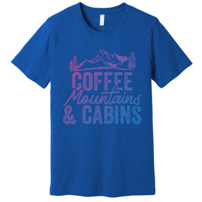 Coffee Mountains And Cabins Skiing Snowboarding Funny Gift Premium T-Shirt