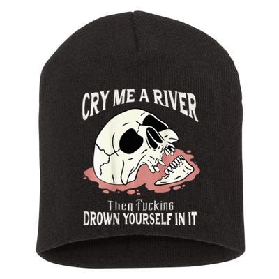 Cry Me A River Then Drown Yourself In It Short Acrylic Beanie