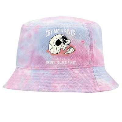 Cry Me A River Then Drown Yourself In It Tie-Dyed Bucket Hat