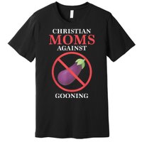 Christian Moms Against Gooning Premium T-Shirt