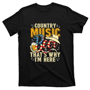 Country Music And Beer That's Why I'm Here T Funny T-Shirt