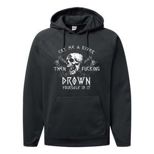 Cry Me A River Then Fucking Drown Yourself In It Performance Fleece Hoodie