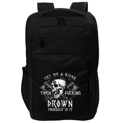 Cry Me A River Then Fucking Drown Yourself In It Impact Tech Backpack