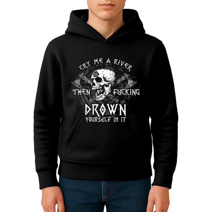 Cry Me A River Then Fucking Drown Yourself In It Kids Hoodie