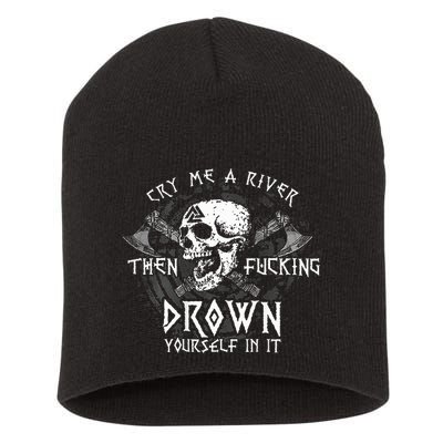 Cry Me A River Then Fucking Drown Yourself In It Short Acrylic Beanie