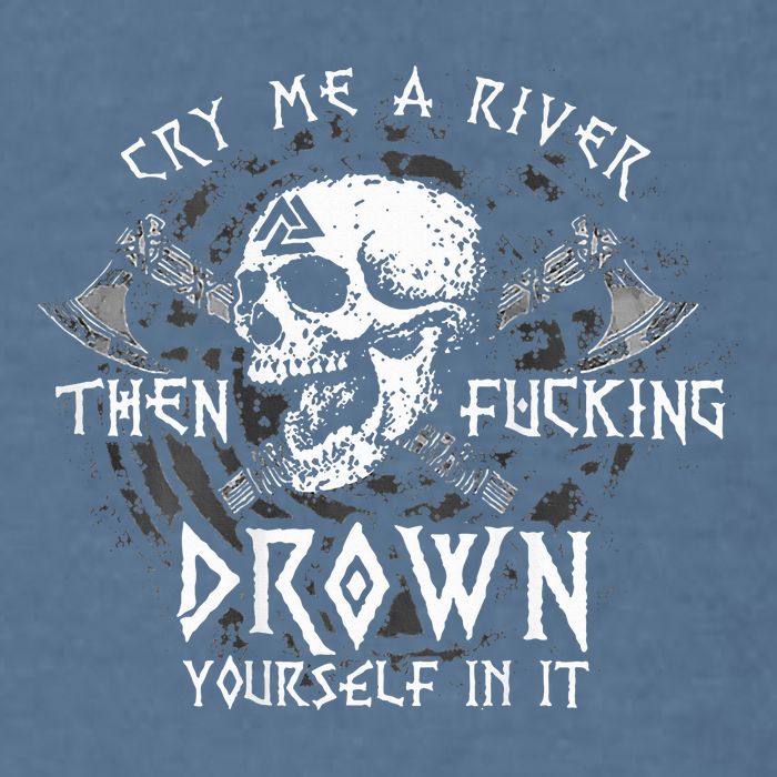 Cry Me A River Then Fucking Drown Yourself In It Garment-Dyed Sweatshirt