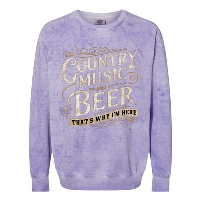 Country Music And Beer ThatS Why IM Here Colorblast Crewneck Sweatshirt