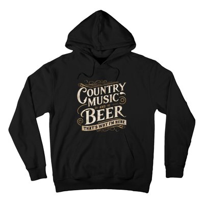 Country Music And Beer ThatS Why IM Here Hoodie