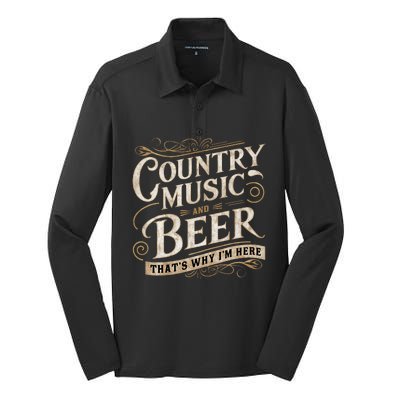 Country Music And Beer ThatS Why IM Here Silk Touch Performance Long Sleeve Polo