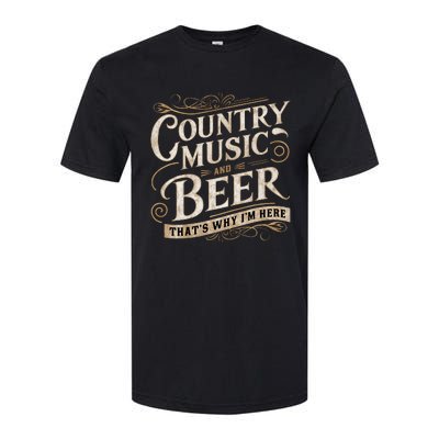 Country Music And Beer ThatS Why IM Here Softstyle® CVC T-Shirt