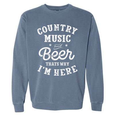 Country Music And Beer ThatS Why IM Here Guitar Guitarist Garment-Dyed Sweatshirt