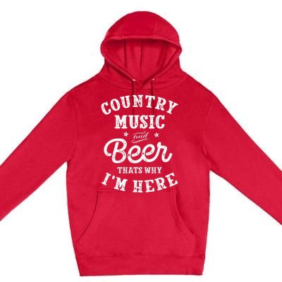 Country Music And Beer ThatS Why IM Here Guitar Guitarist Premium Pullover Hoodie