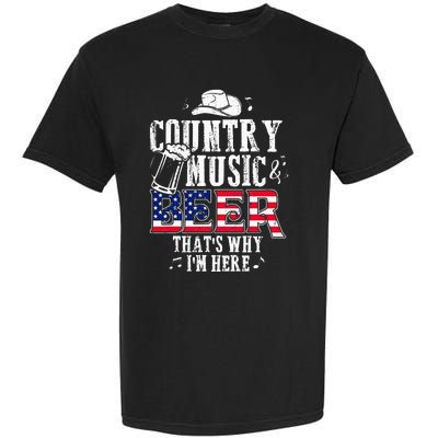 Country Music And Beer Thats Why Im Here Funny Garment-Dyed Heavyweight T-Shirt