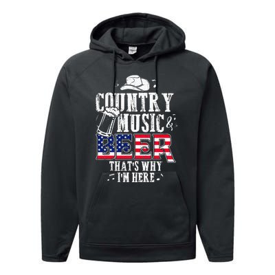 Country Music And Beer Thats Why Im Here Funny Performance Fleece Hoodie