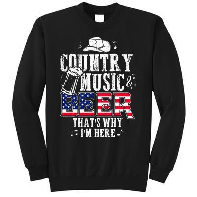 Country Music And Beer Thats Why Im Here Funny Sweatshirt