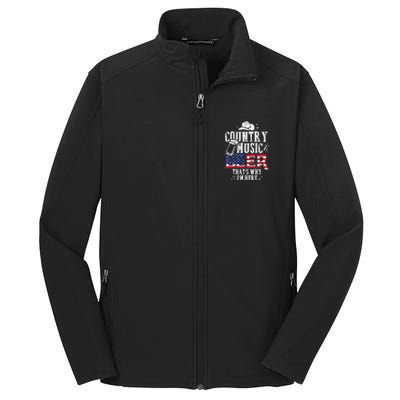 Country Music And Beer Thats Why Im Here Funny Core Soft Shell Jacket